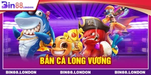 Bắn cá long vương