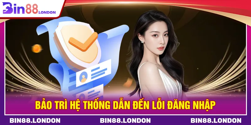 Bảo trì dẫn đến lỗi không đăng nhập được BIN88