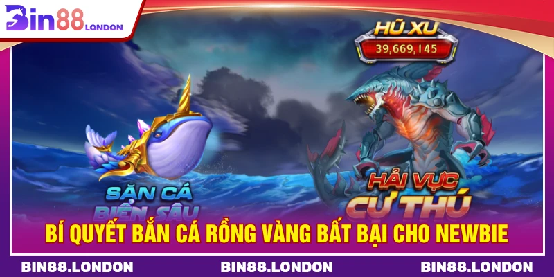 Bí quyết bắn cá rồng vàng bất bại cho newbie