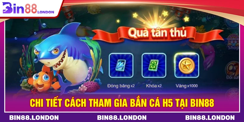 Chi tiết cách tham gia bắn cá H5 tại BIN88