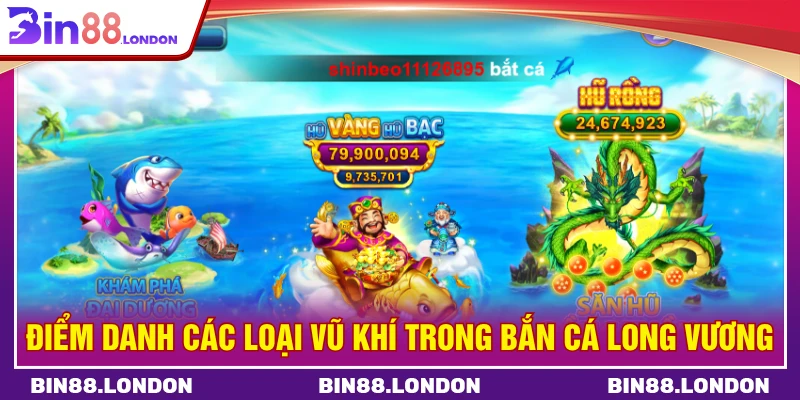 Điểm danh các loại vũ khí trong bắn cá long vương