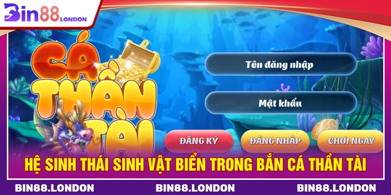 Hệ sinh thái sinh vật biển trong bắn cá thần tài