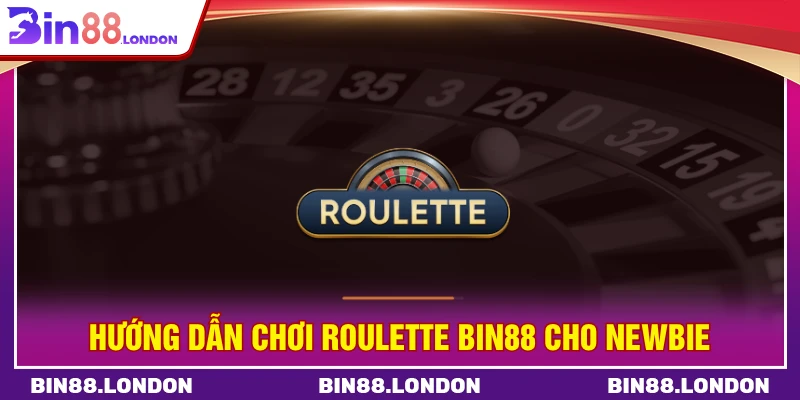 Hướng dẫn chơi roulette BIN88 cho newbie
