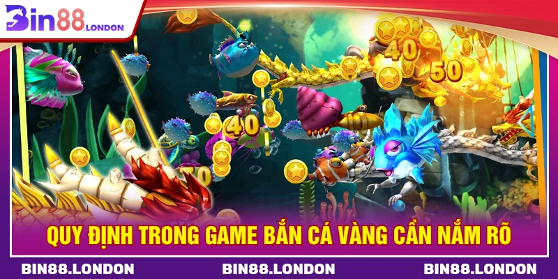 Quy định trong game bắn cá vàng cần nắm rõ