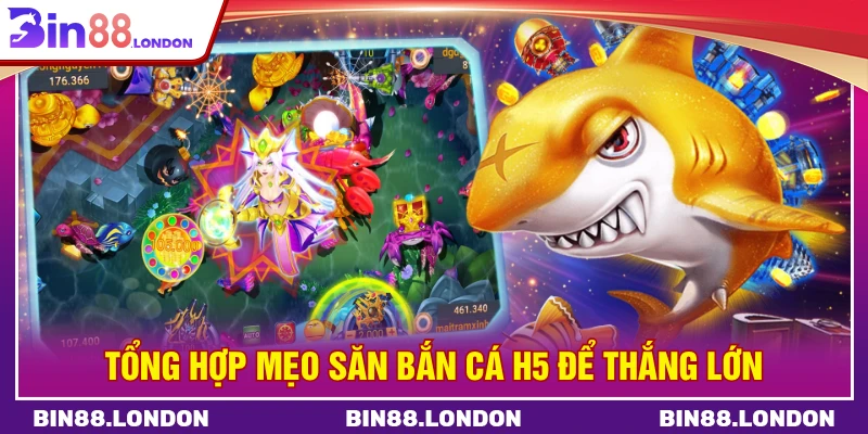 Tổng hợp mẹo săn bắn cá H5 để thắng lớn