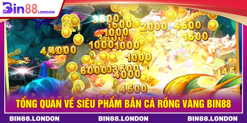 Tổng quan về siêu phẩm bắn cá rồng vàng BIN88